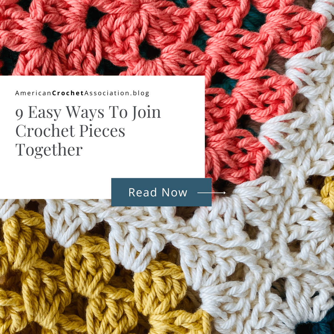 9 Easy Ways To Join Crochet Pieces Together - American Crochet Association