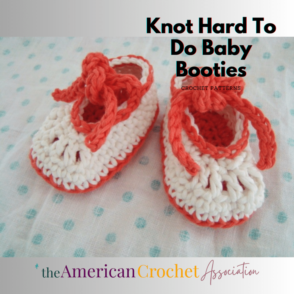 Knot Hard To Do Baby Booties Crochet Pattern - American Crochet Association