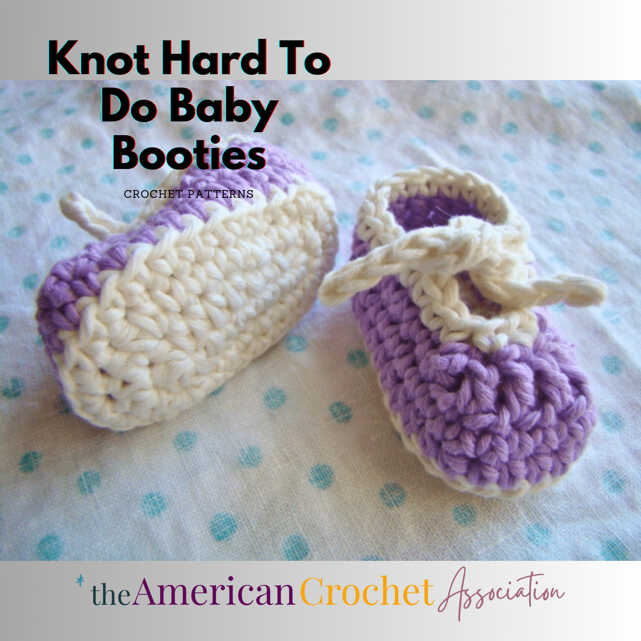 Knot Hard To Do Baby Booties Purple Crochet Pattern - American Crochet Association