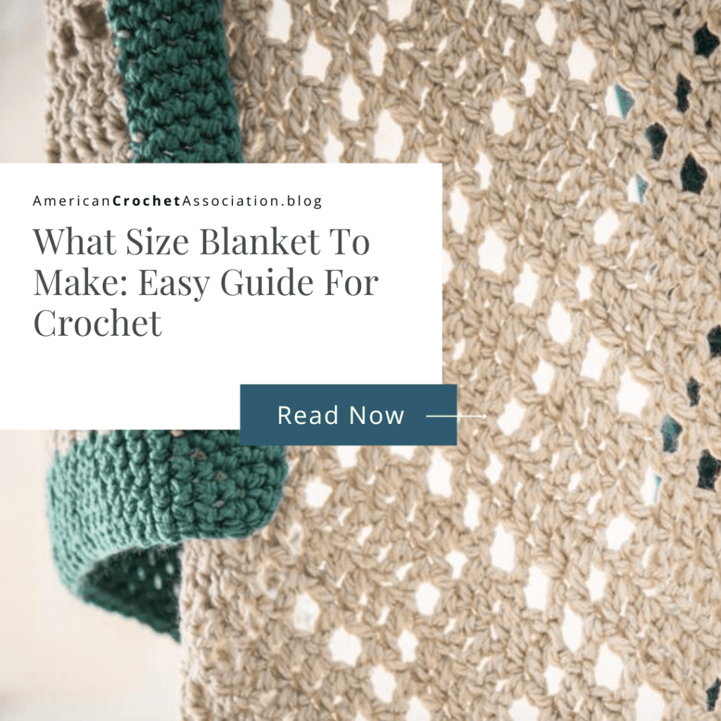 What Size Blanket To Make: Easy Guide For Crochet - American Crochet Association
