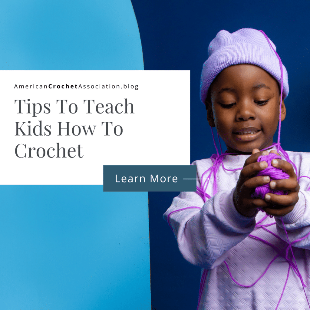Tips to teach kids how to crochet - American Crochet Association