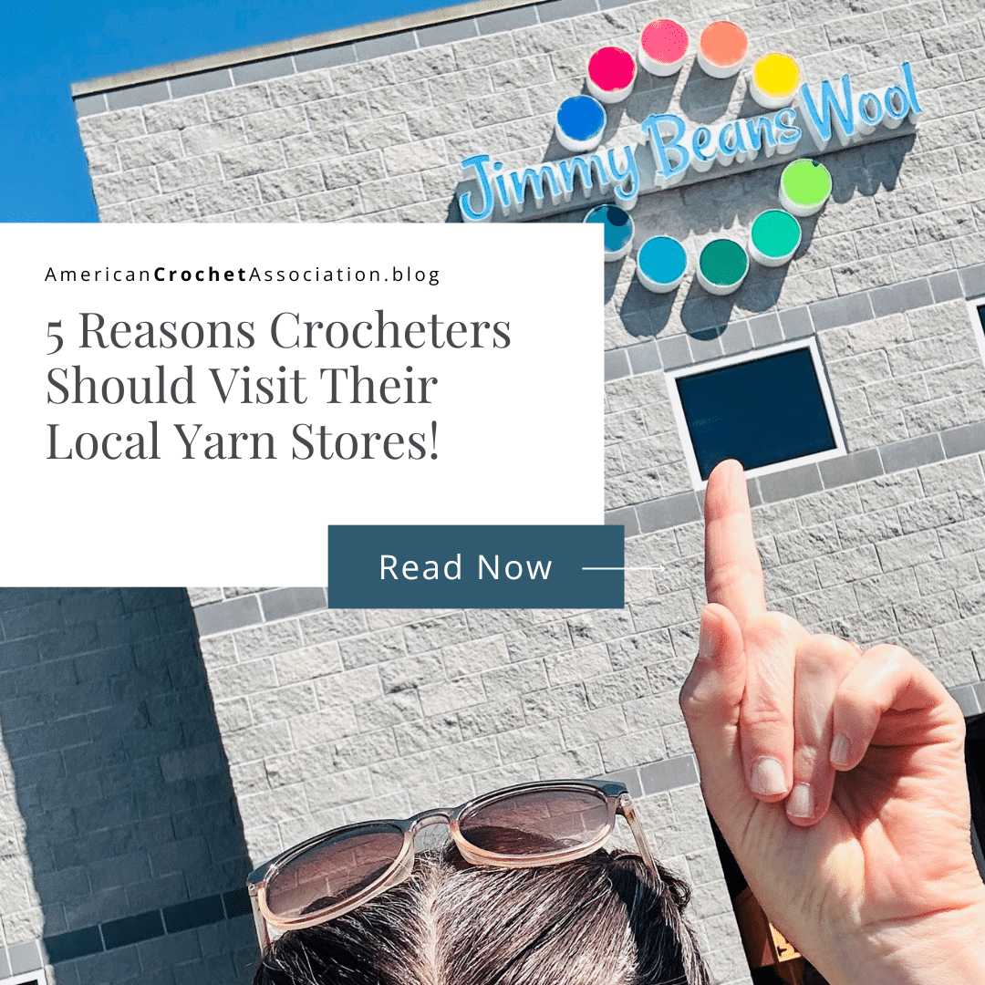 5 Reasons Crocheters Should Visit Their Local Yarn Stores