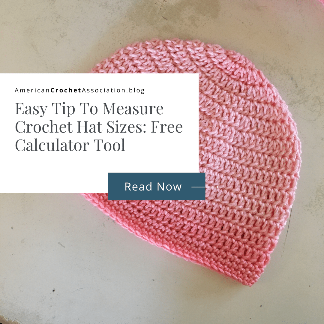 Easy Tip To Measure Crochet Hat Sizes: Free Calculator Tool
