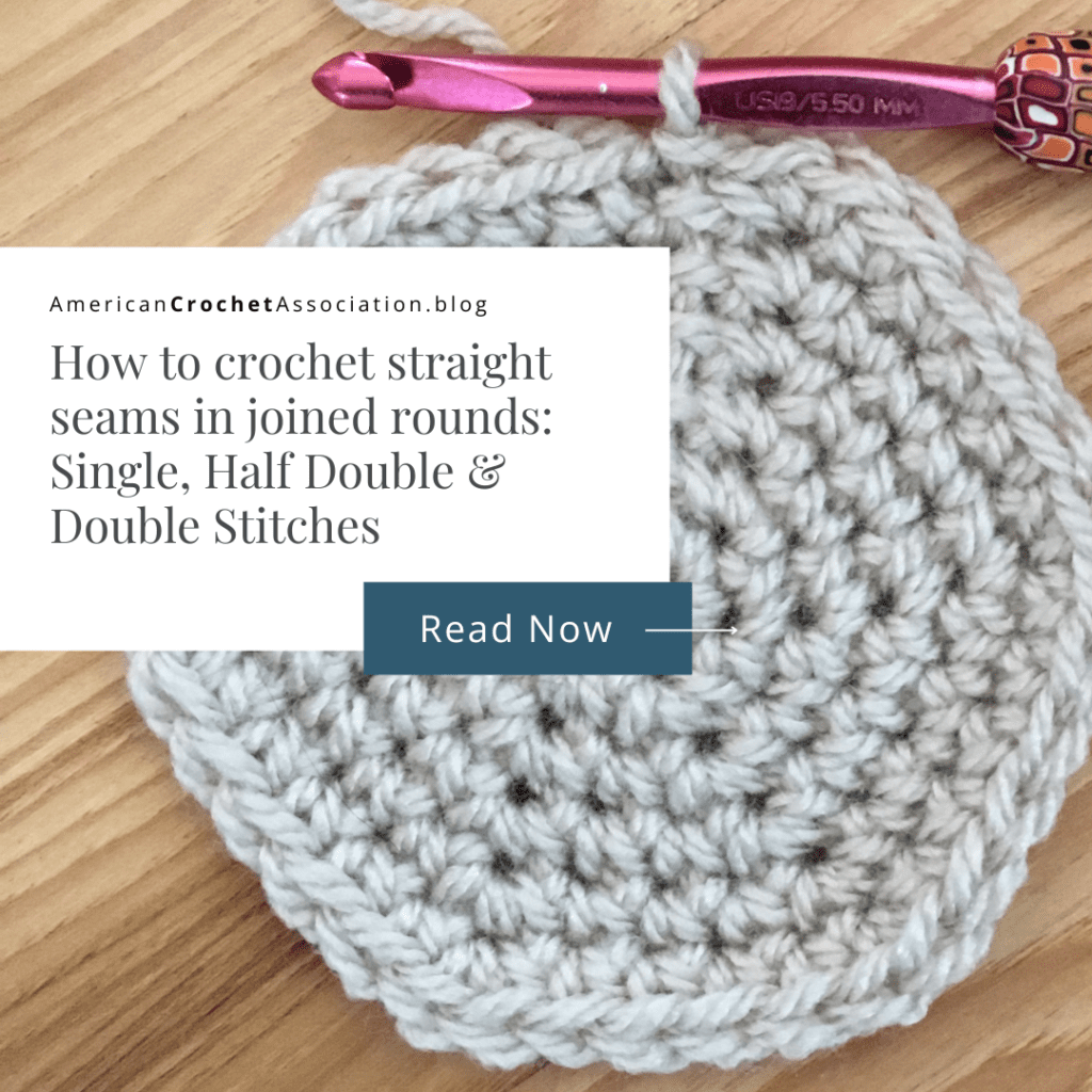 How to crochet straight seams in joined rounds: Single, Half Double & Double Stitches- American Crochet Association
