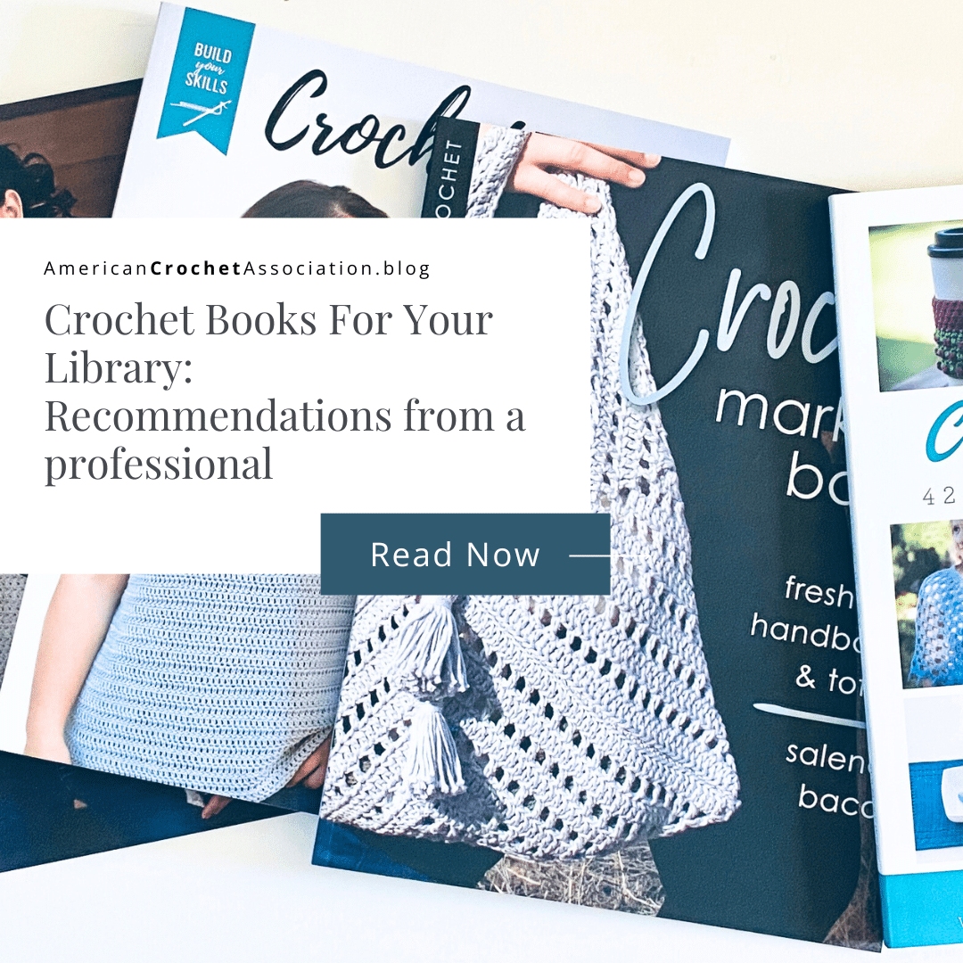 Crochet Books For Your Library: Recommendations from a professional