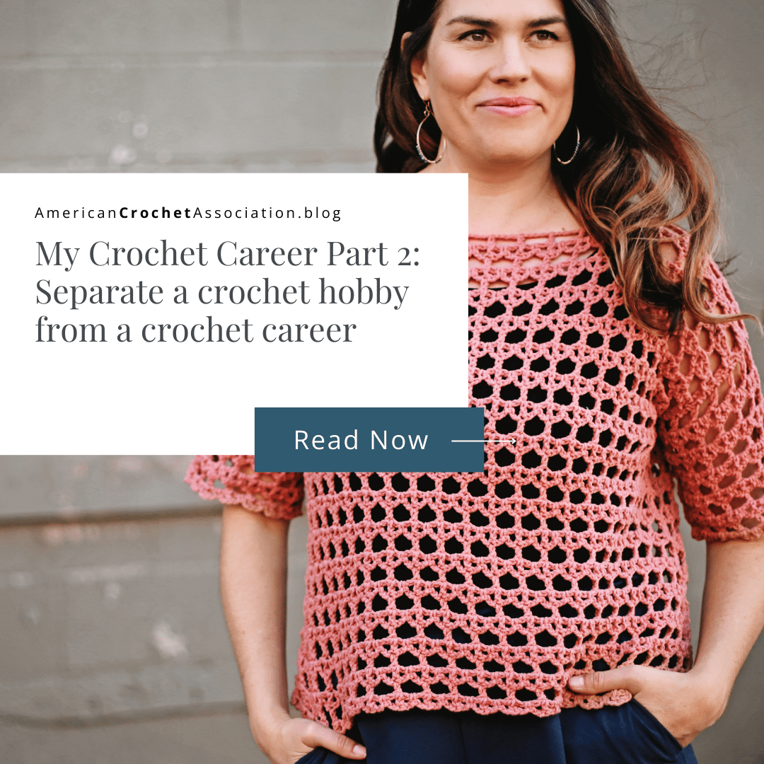 My Crochet Career Part 2: Separate a crochet hobby from a crochet career