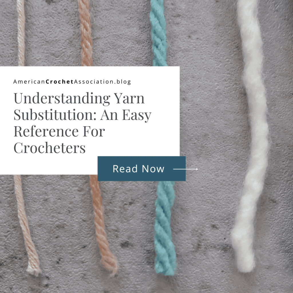 Understanding Yarn Substitution: An Easy Reference For Crocheters - American Crochet Association