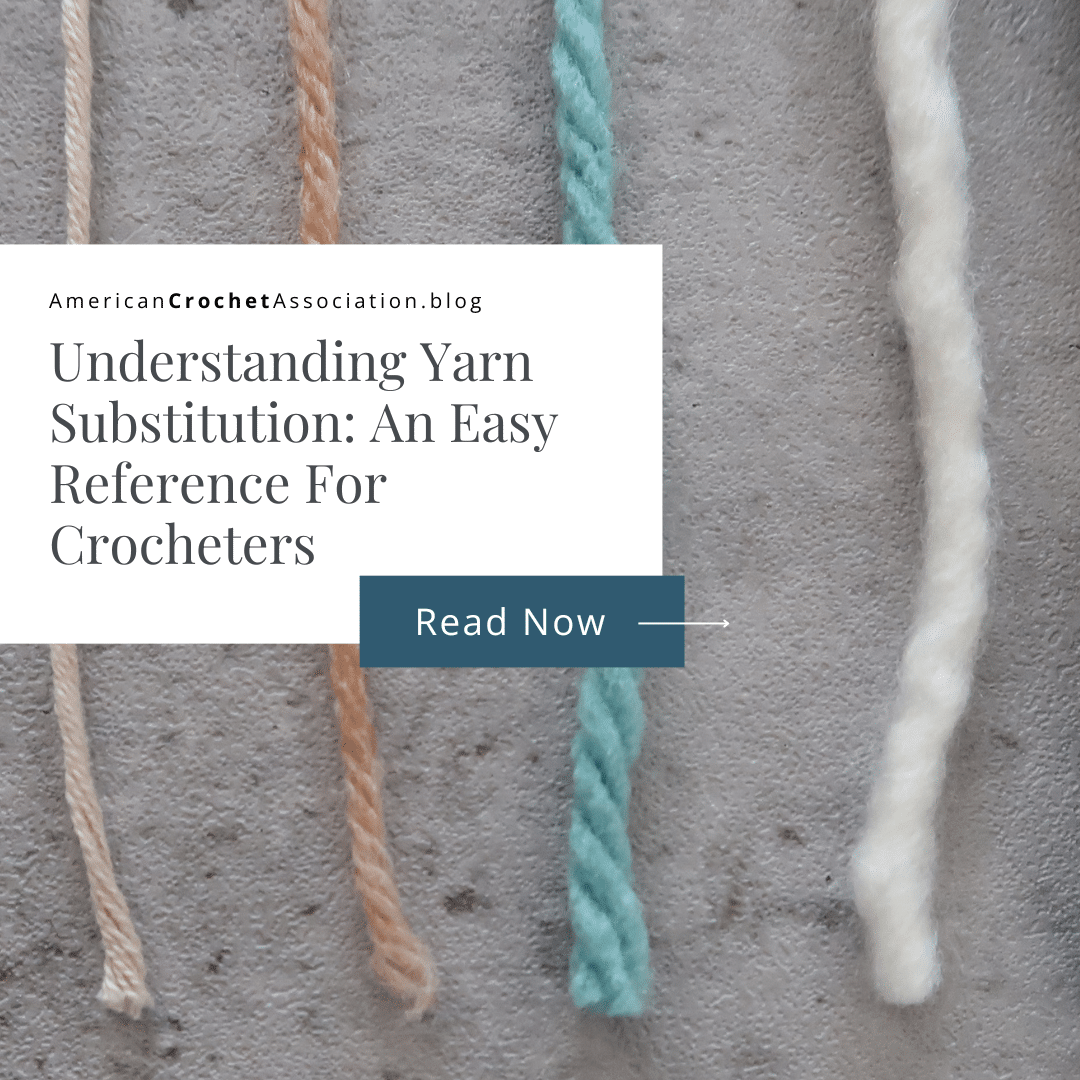Understanding Yarn Substitution: An Easy Reference For Crocheters