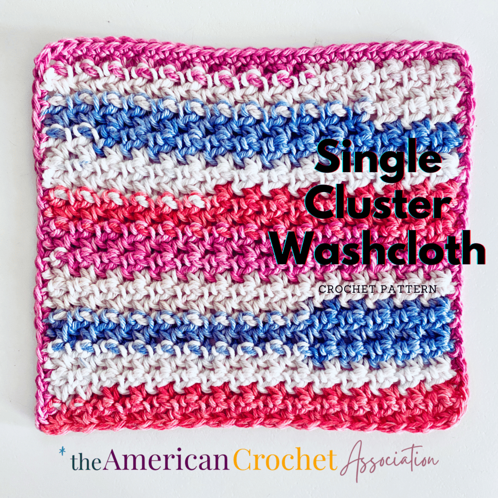 Single Cluster Washcloth Crochet Pattern - American Crochet Association