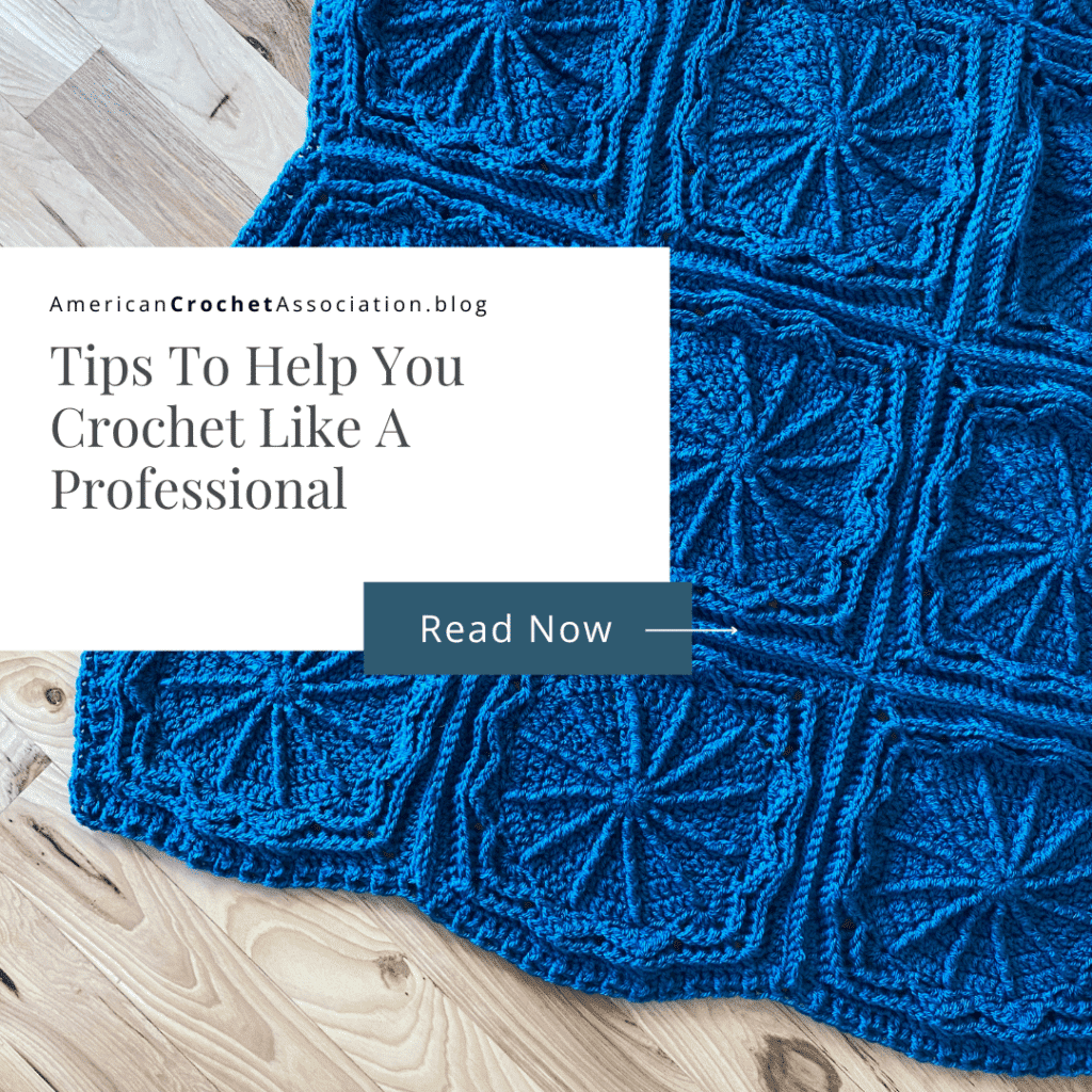 Tips To Help You Crochet Like A Professional - American Crochet Association
