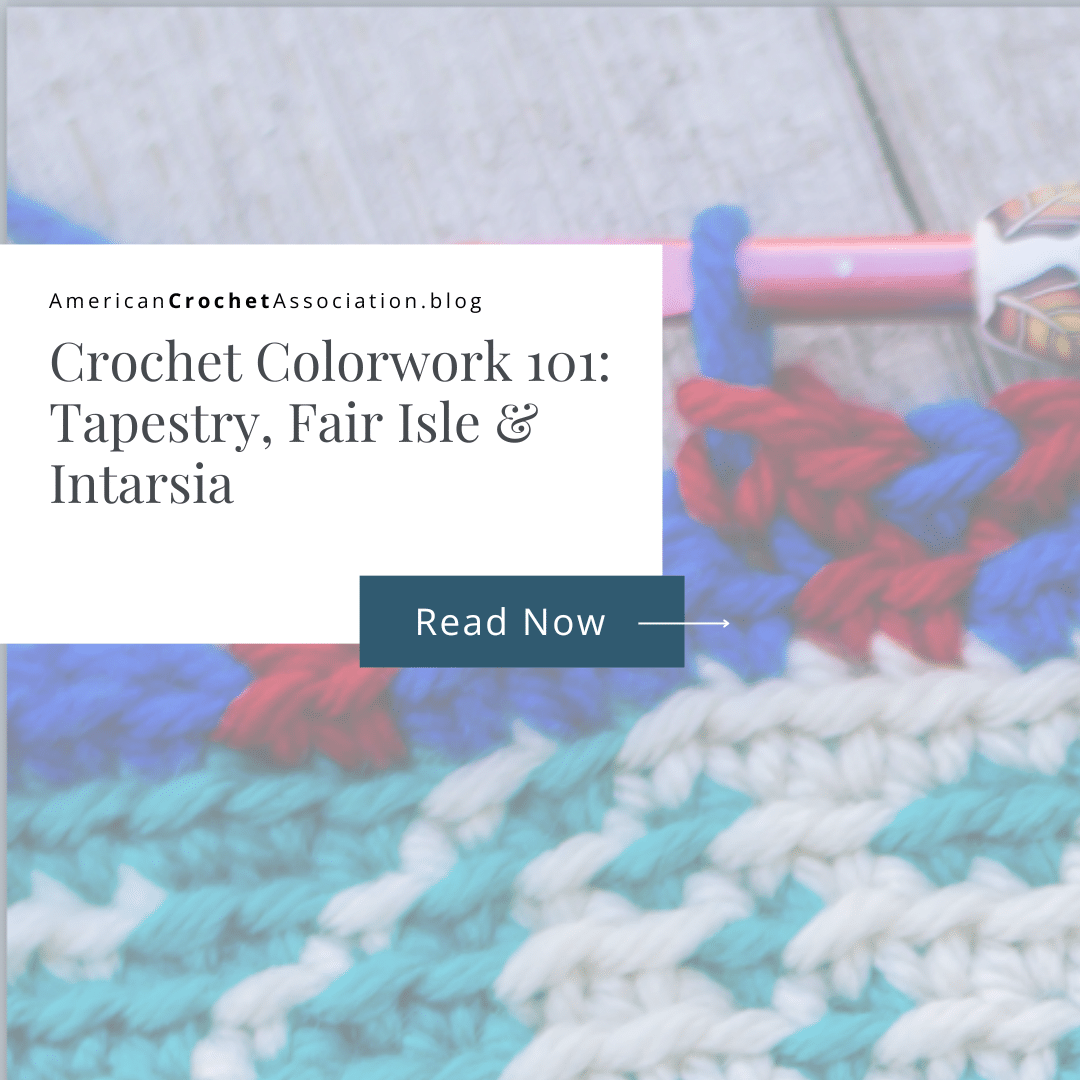 Crochet Colorwork 101: Tapestry, Fair Isle & Intarsia