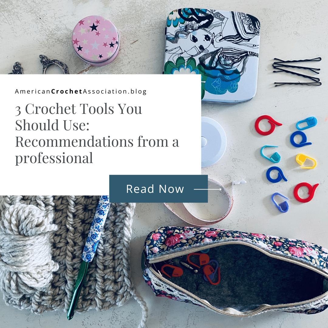 3 Crochet Tools You Should Use: Recommendations from a pro