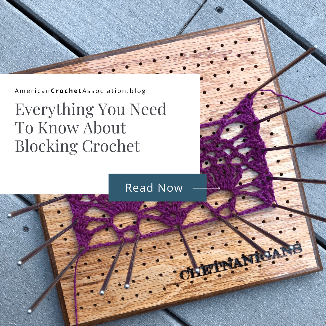 Everything You Need To Know About Blocking Crochet - American Crochet Association