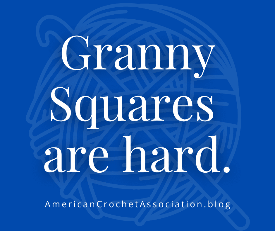 Crochet Meme: Granny squares are hard - American Crochet Association