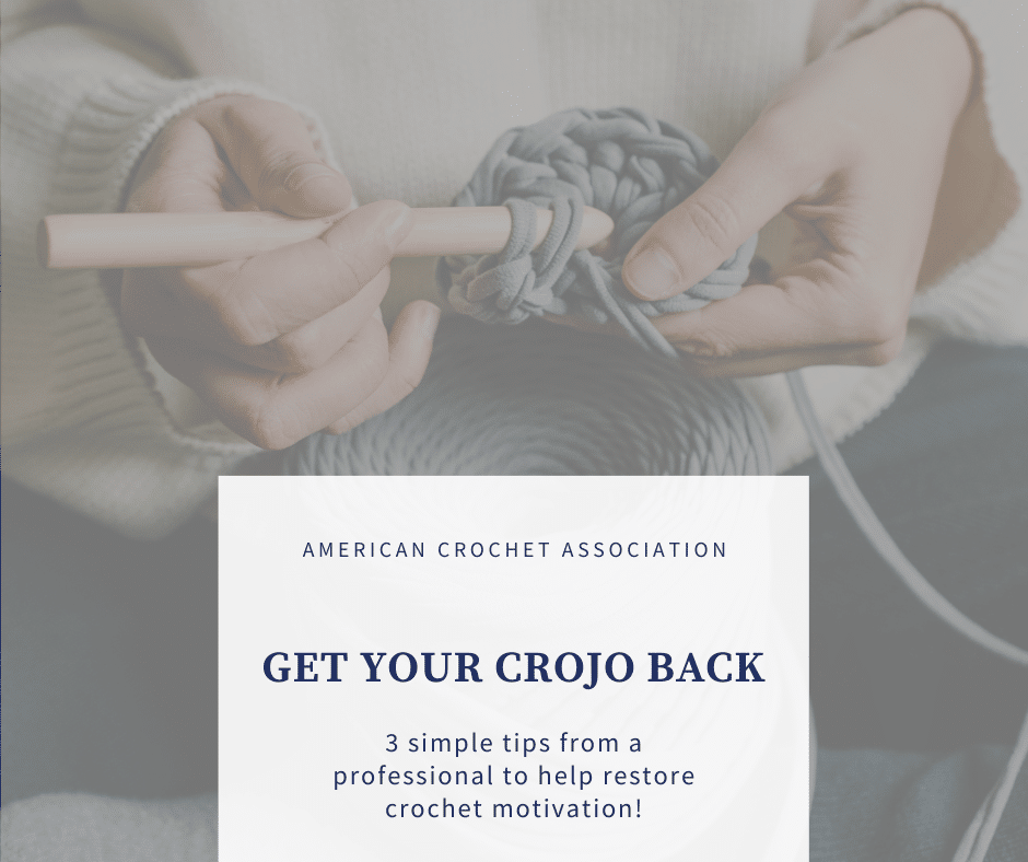 Get Your Crojo Back: 3 Simple Tips From A Professional To Help Restore Crochet Motivation!