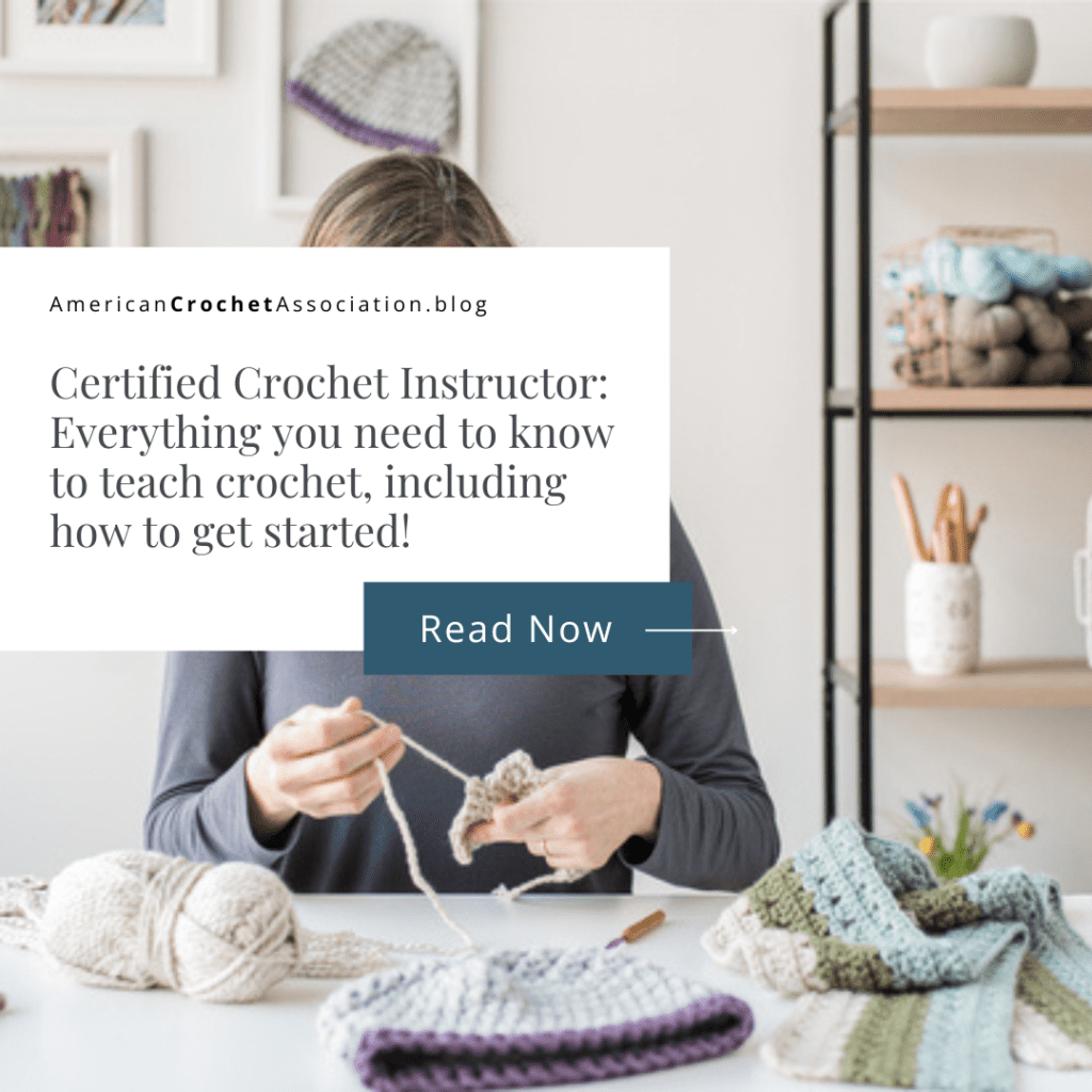 Crochet Certification - Everything you need to know to teach crochet, including how to get started - American Crochet Association