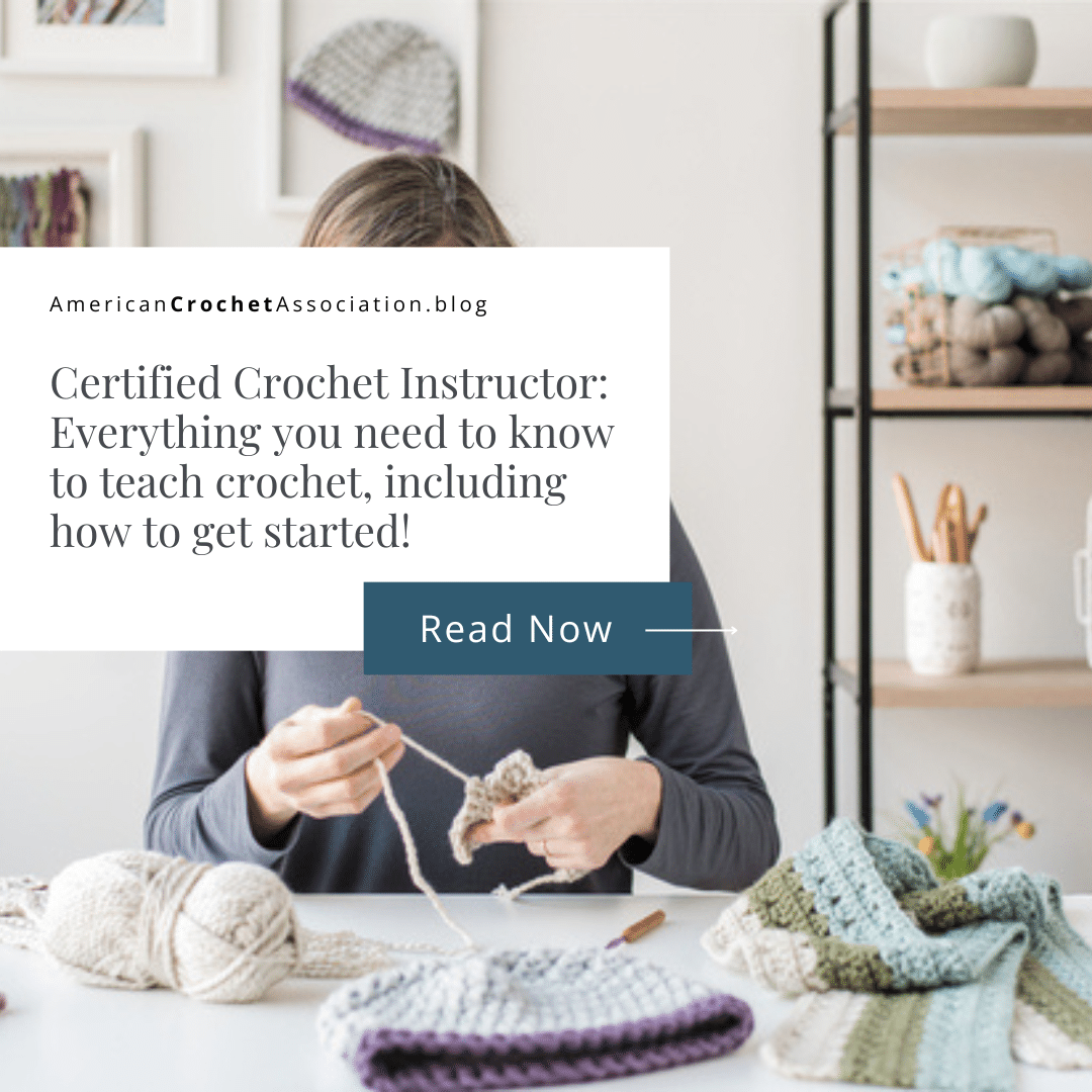 Certified Crochet Instructor: Everything you need to know to teach crochet, including how to get started! 
