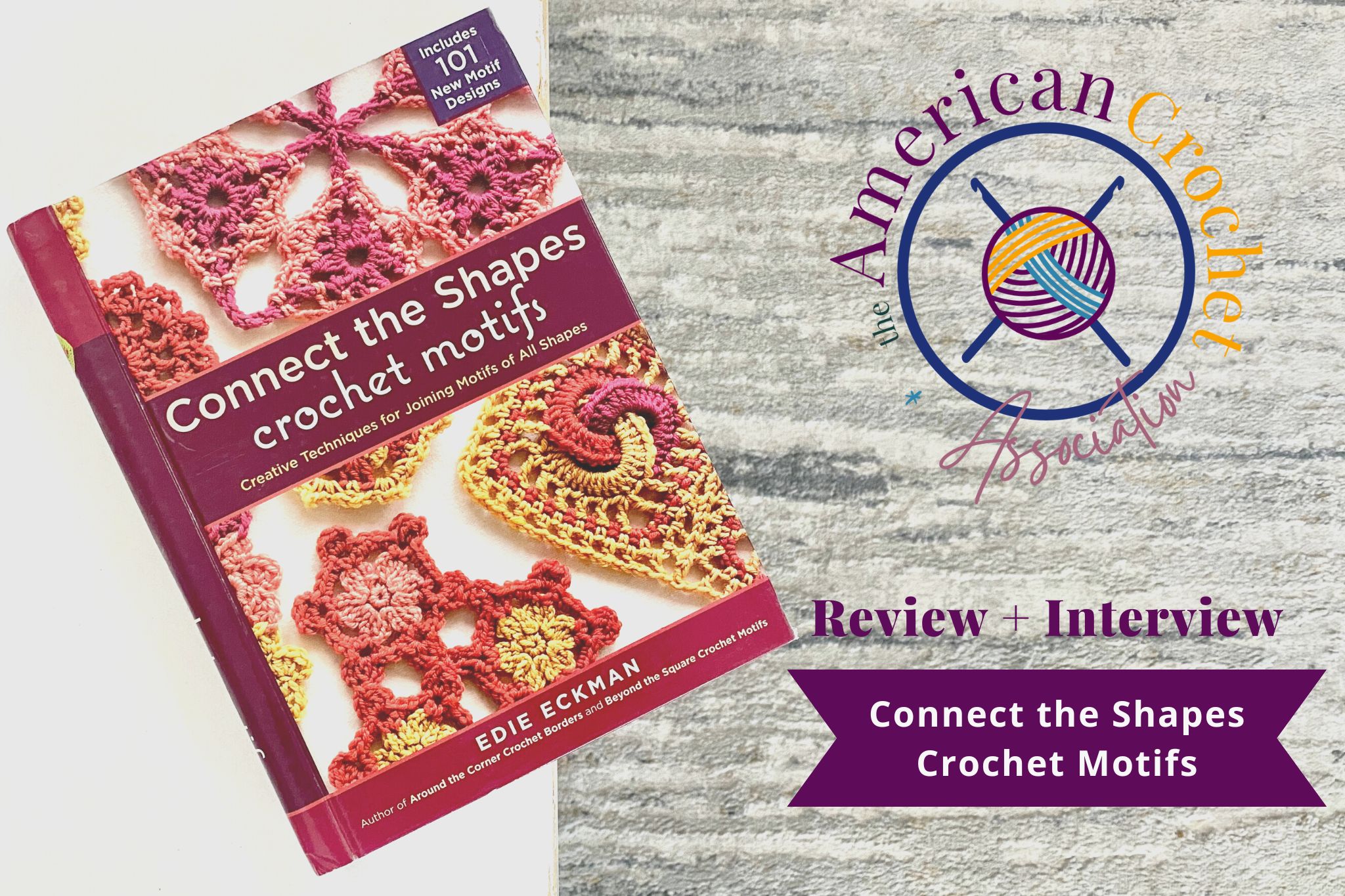 Connect the Shapes Crochet Motifs Pattern Book: Review an Interview with Edie Eckman