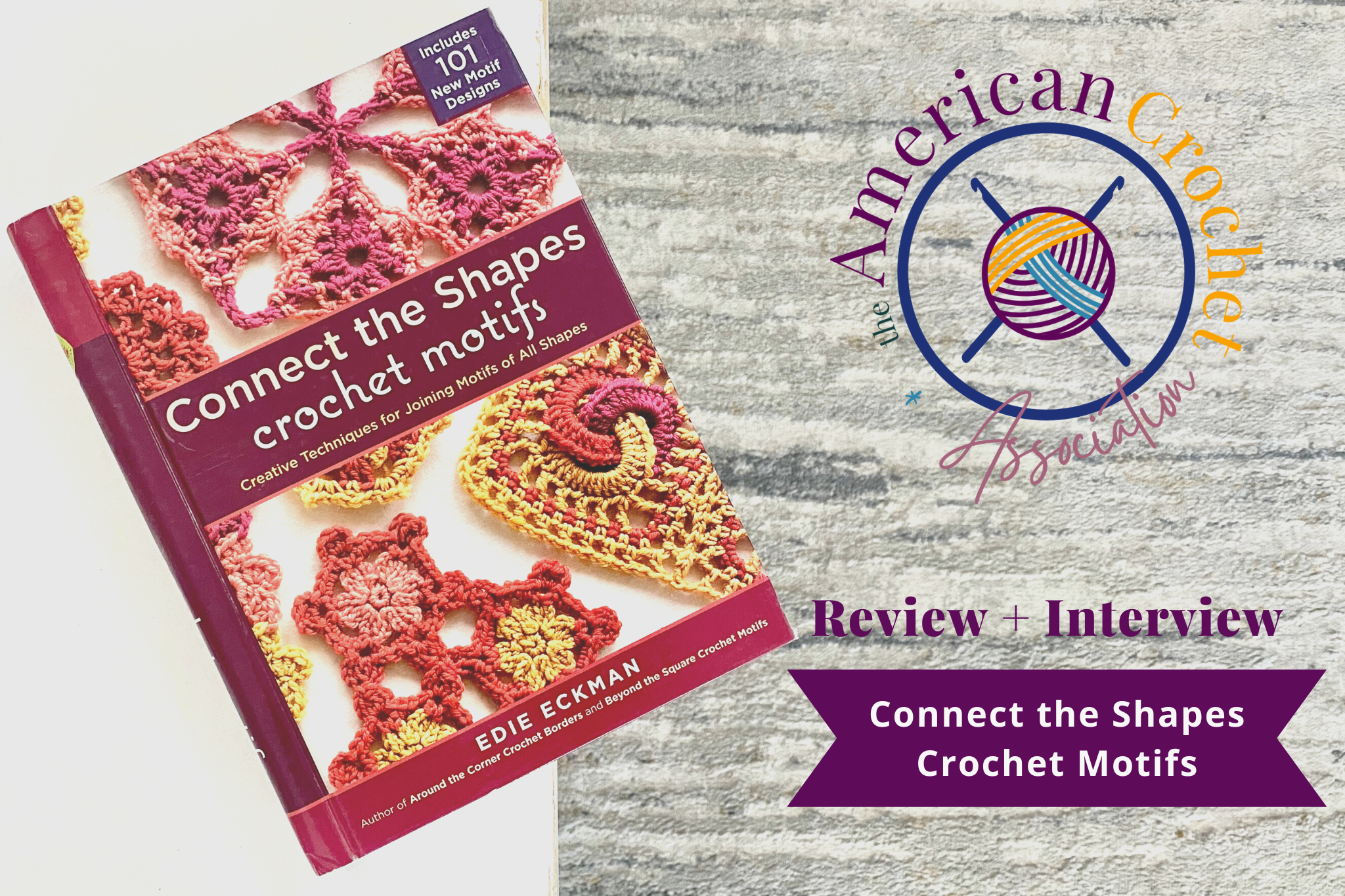 Crochet Book Review and Author Interview Connect the Shapes Crochet Motifs by Edie Eckman Article by Kathryn Vercillo