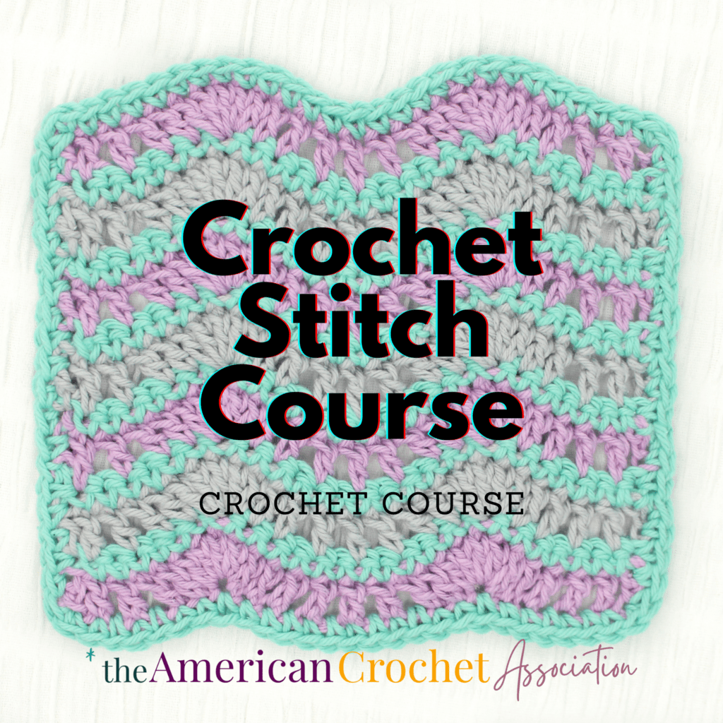 Crochet Stitch Course - American Crochet Association