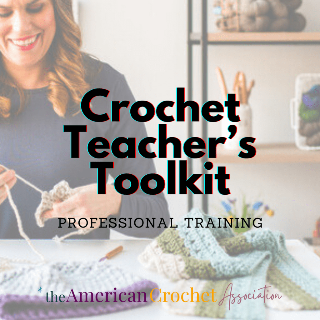 Crochet Teacher's Toolkit Course - Professional Training - American Crochet Association
