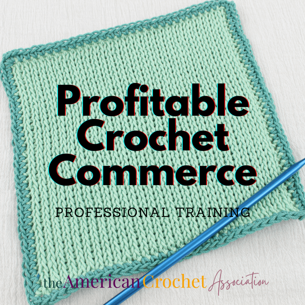 Profitable Crochet Commerce Course - Professional Training - American Crochet Association
