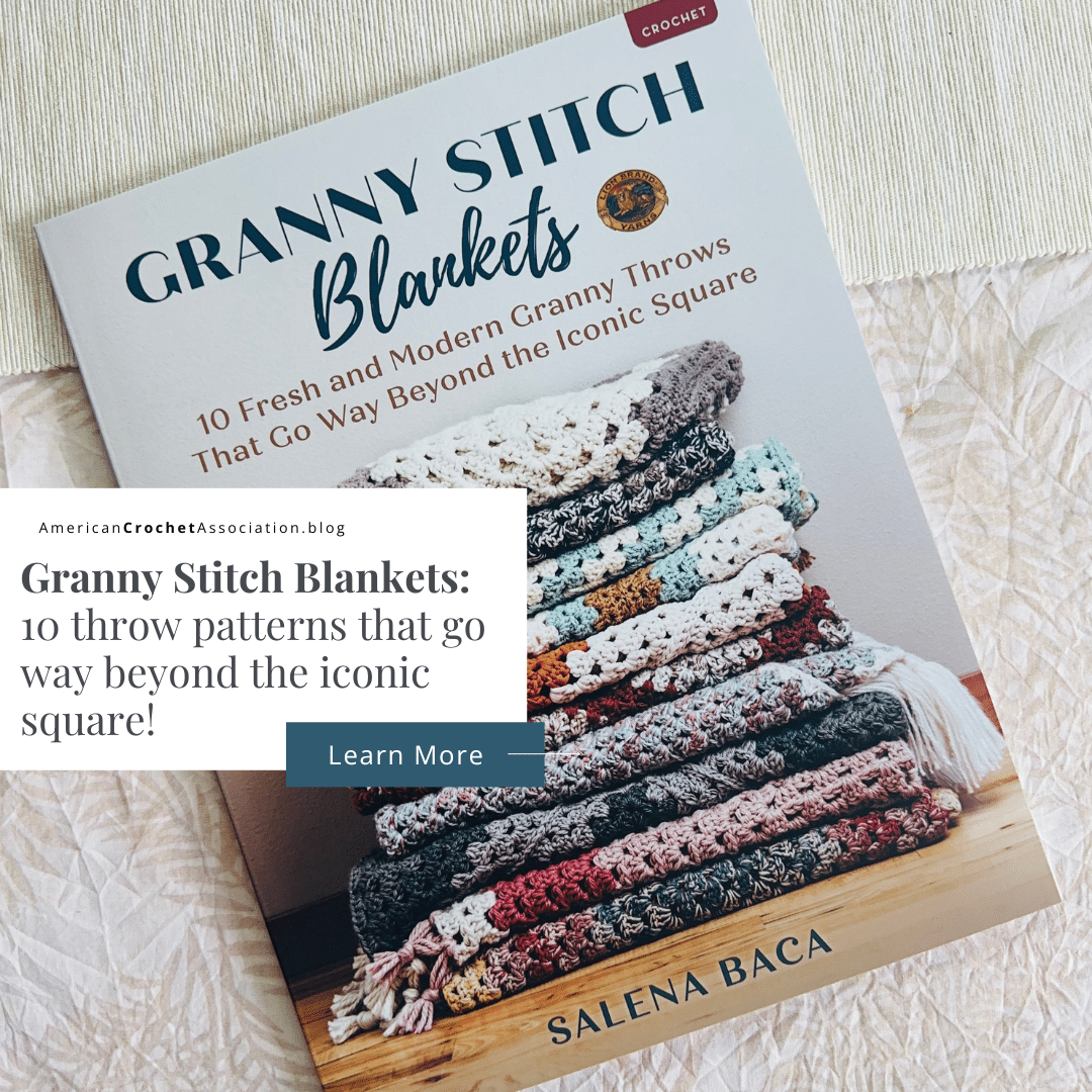 Granny Stitch Blankets - 10 Fresh and Modern Granny Throws That Go Way Beyond the Iconic Square - Salena Baca - American Crochet Association