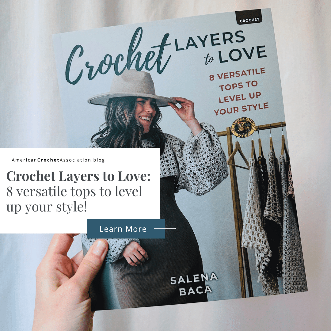 Crochet Layers to Love - Book Review - Salena Baca - American Crochet Association