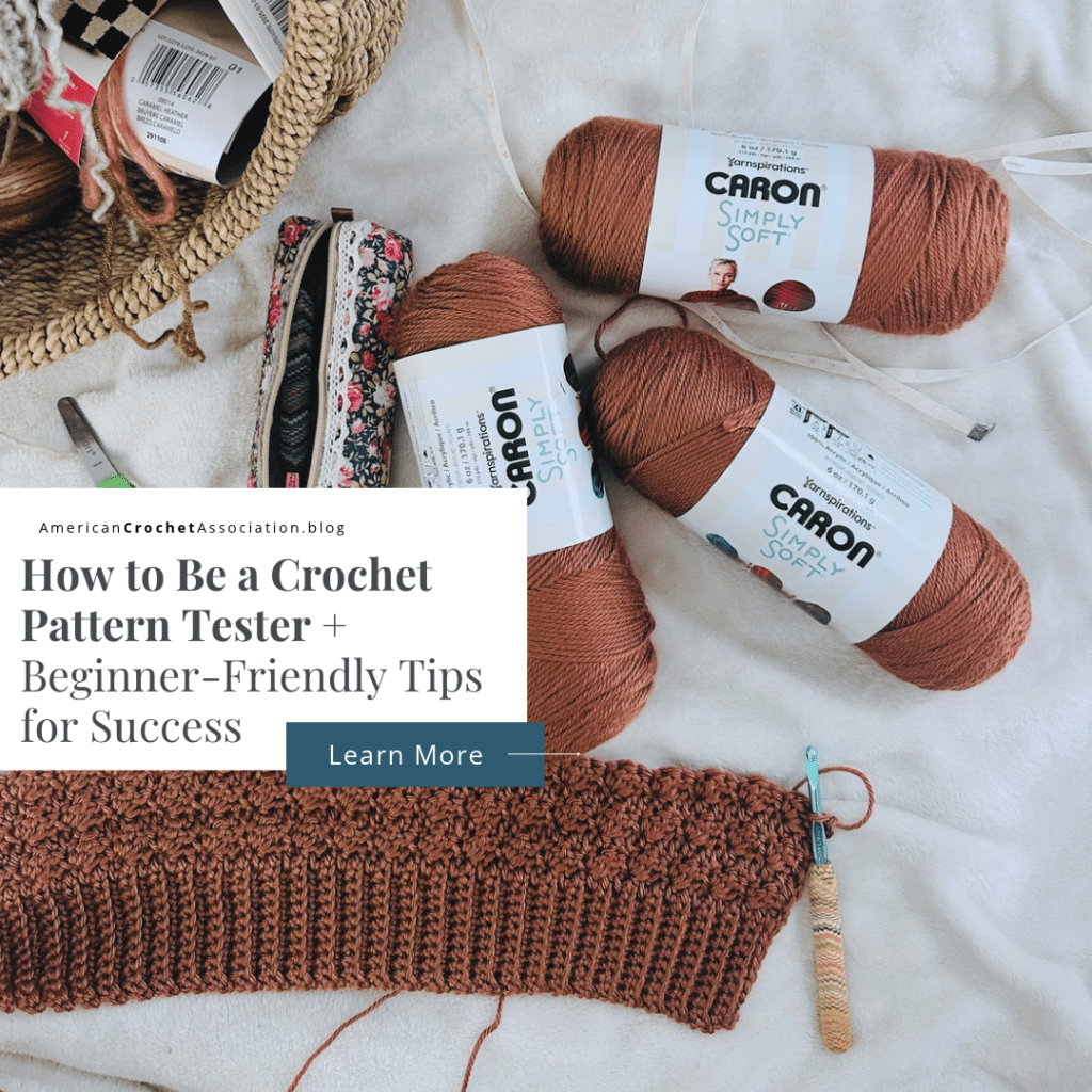 How to Be a Crochet Pattern Tester + Beginner-Friendly Tips for Success | American Crochet Association